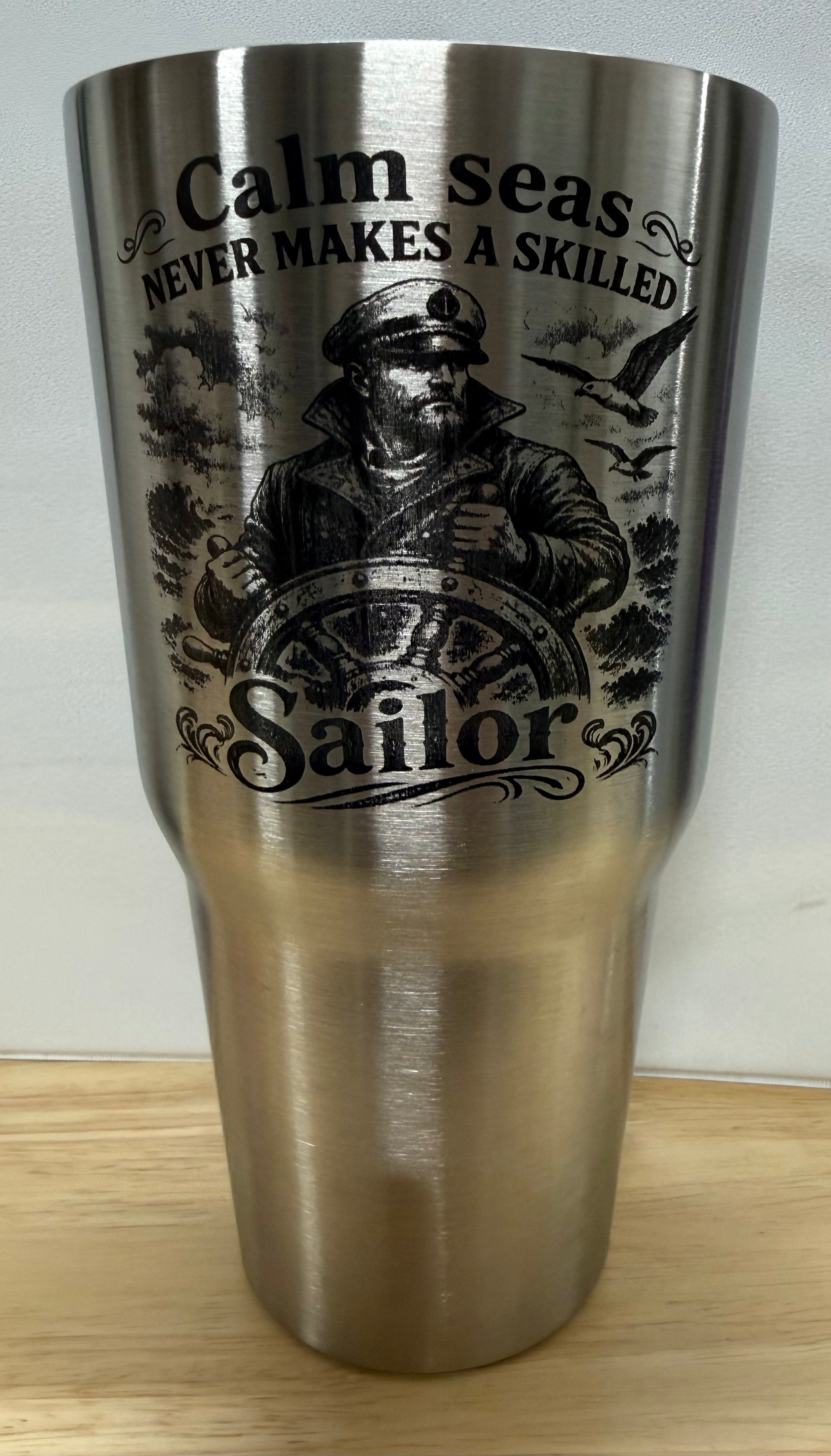 30 oz Stainless Steel Calm Seas never makes Skilled Sailors
