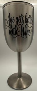 Stainless Steel Wine Glass- AGE GETS BETTER WITH WINE
