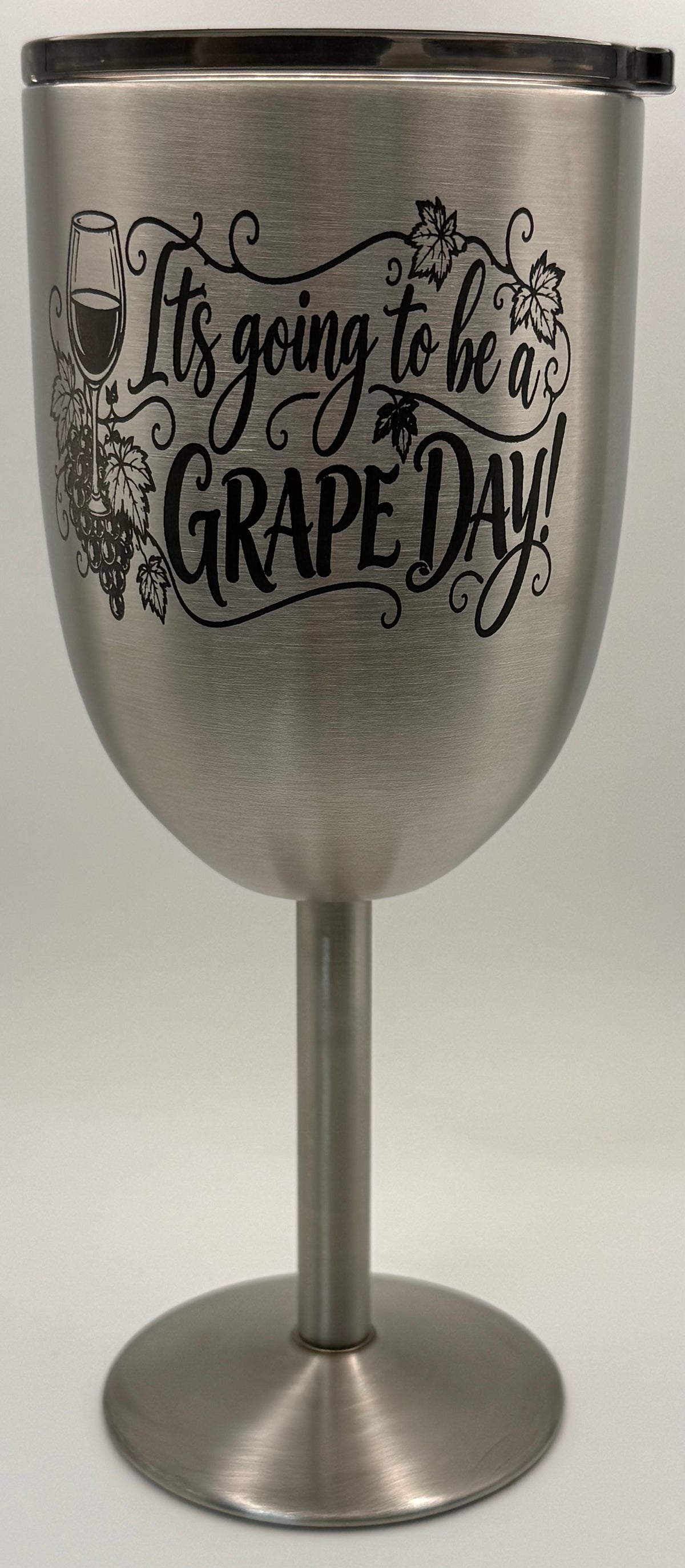 Stainless Steel Wine Glass- IT'S GOING TO BE A GRAPE DAY!